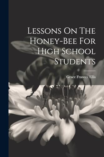 Lessons On The Honey-bee For High School Students