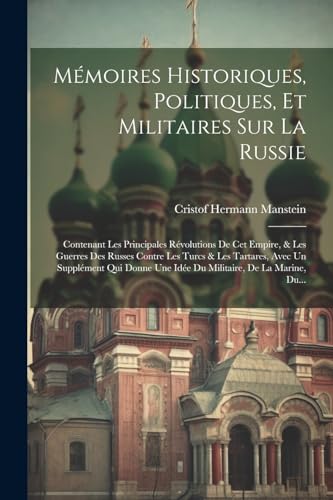 Mémoires Historiques, Politiques, Et Militaires Sur La Russie