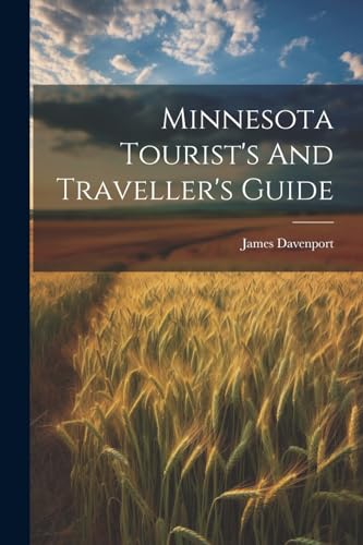 Minnesota Tourist's And Traveller's Guide
