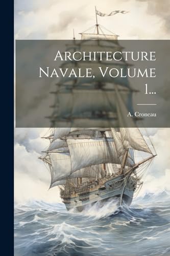 Architecture Navale, Volume 1...