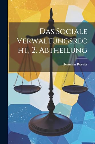 das Sociale Verwaltungsrecht, 2. Abtheilung