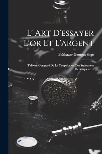 L' Art D'essayer L'or Et L'argent