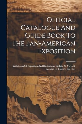 Official Catalogue And Guide Book To The Pan-american Exposition