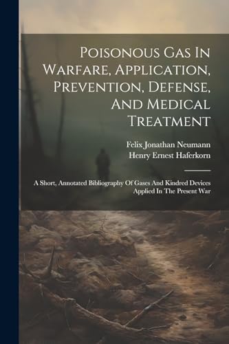 Poisonous Gas In Warfare, Application, Prevention, Defense, And Medical Treatment