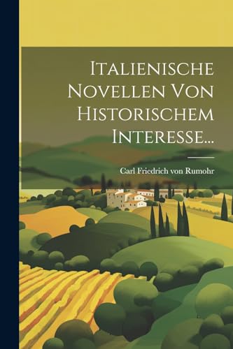 Italienische Novellen Von Historischem Interesse...