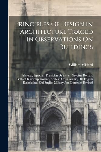 Principles Of Design In Architecture Traced In Observations On Buildings