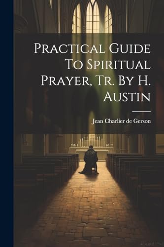 Practical Guide To Spiritual Prayer, Tr. By H. Austin