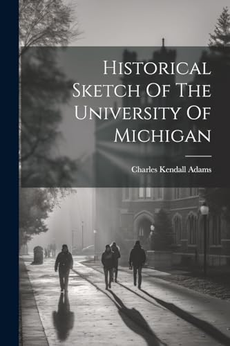 Historical Sketch Of The University Of Michigan