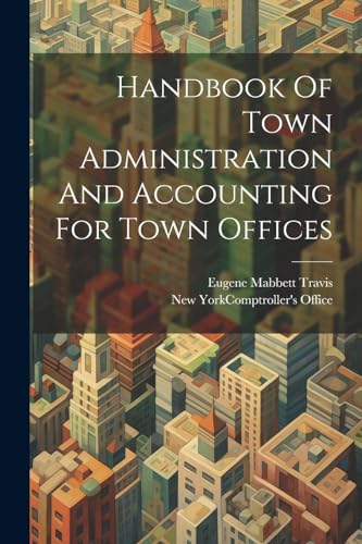 Handbook Of Town Administration And Accounting For Town Offices