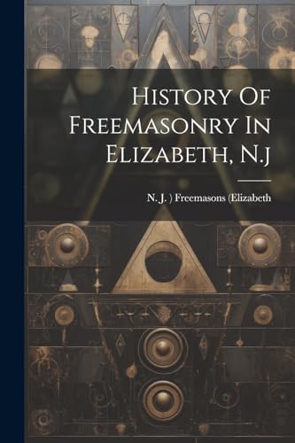 History Of Freemasonry In Elizabeth, N.j
