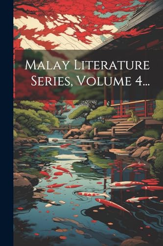 Malay Literature Series, Volume 4...