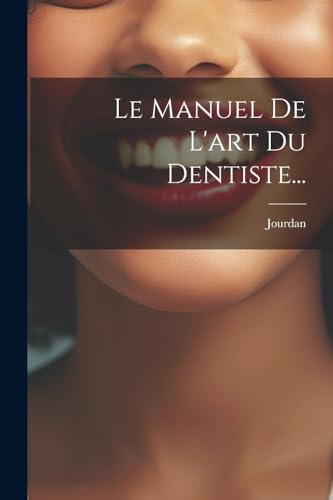 Le Manuel De L'art Du Dentiste...