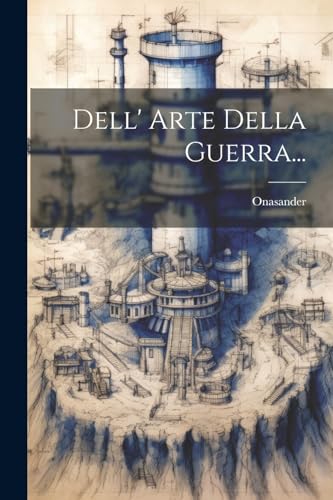 Dell' Arte Della Guerra...