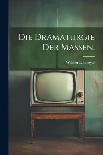 Die Dramaturgie der Massen.