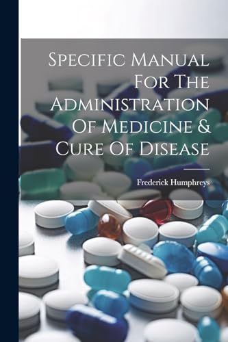 Specific Manual For The Administration Of Medicine & Cure Of Disease
