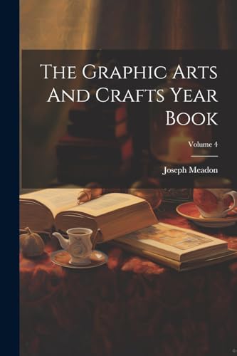 The Graphic Arts And Crafts Year Book; Volume 4