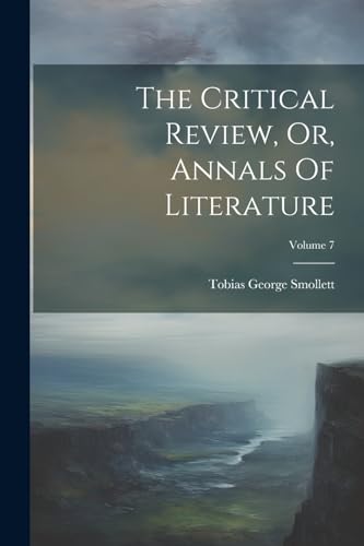 The Critical Review, Or, Annals Of Literature; Volume 7