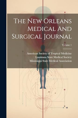The New Orleans Medical And Surgical Journal; Volume 1