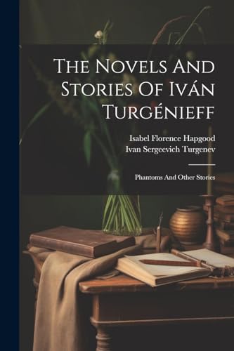 The Novels And Stories Of Iván Turgénieff