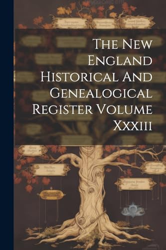 The New England Historical And Genealogical Register Volume Xxxiii