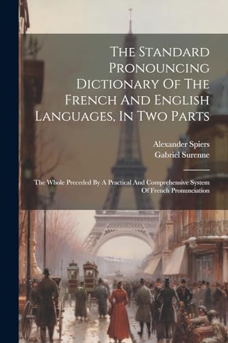 The Standard Pronouncing Dictionary Of The French And English Languages, In Two Parts