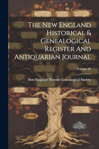 The New England Historical & Genealogical Register And Antiquarian Journal; Volume 20
