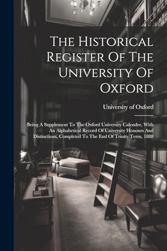 The Historical Register Of The University Of Oxford