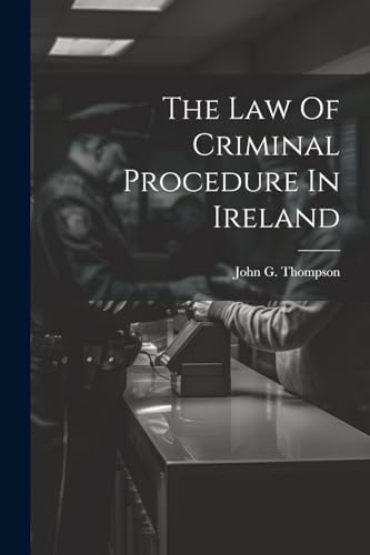 The Law Of Criminal Procedure In Ireland