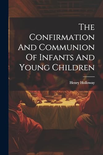 The Confirmation And Communion Of Infants And Young Children