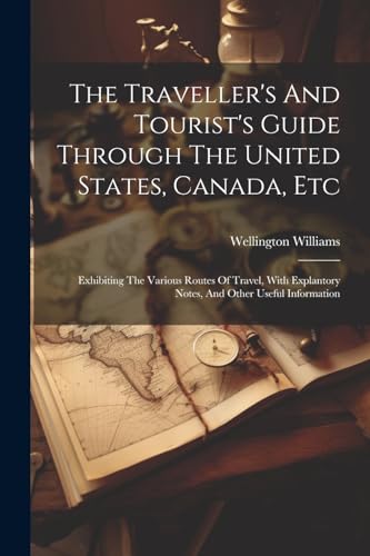 The Traveller's And Tourist's Guide Through The United States, Canada, Etc
