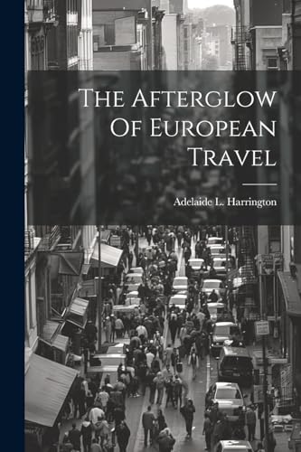 The Afterglow Of European Travel