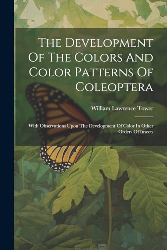 The Development Of The Colors And Color Patterns Of Coleoptera