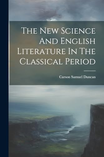 The New Science And English Literature In The Classical Period