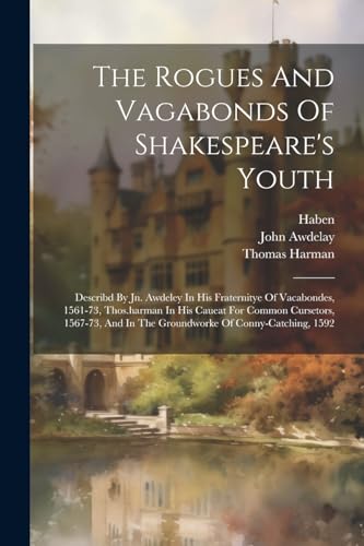 The Rogues And Vagabonds Of Shakespeare's Youth