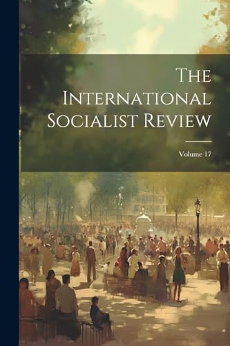 The International Socialist Review; Volume 17