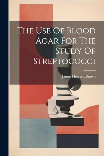 The Use Of Blood Agar For The Study Of Streptococci