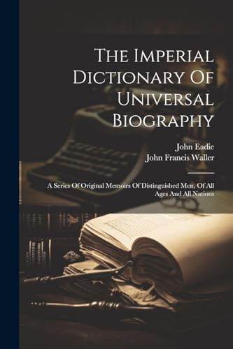 The Imperial Dictionary Of Universal Biography