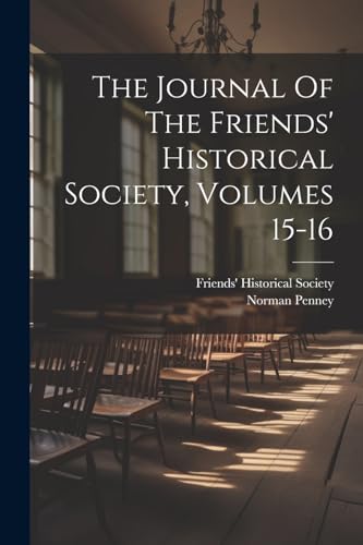 The Journal Of The Friends' Historical Society, Volumes 15-16