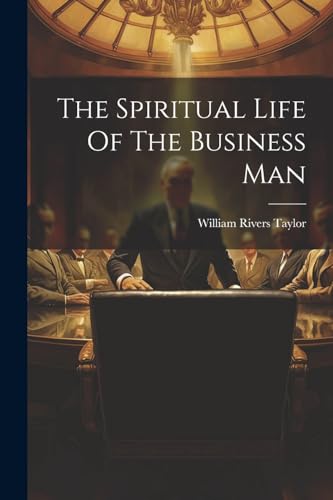 The Spiritual Life Of The Business Man