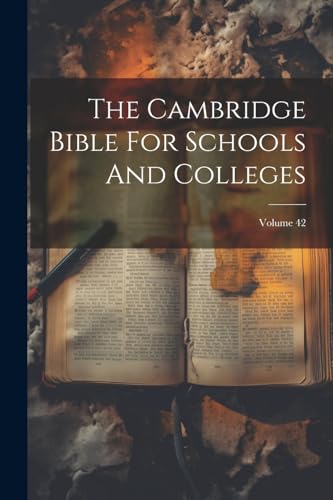 The Cambridge Bible For Schools And Colleges; Volume 42