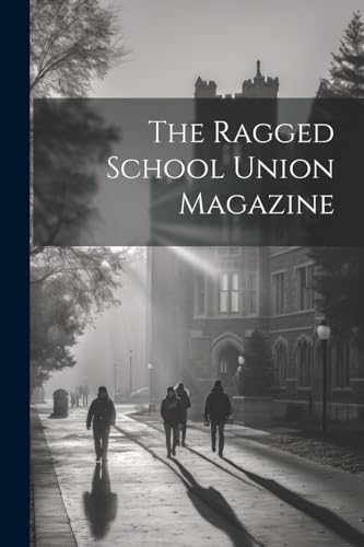 The Ragged School Union Magazine