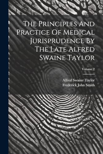 The Principles And Practice Of Medical Jurisprudence By The Late Alfred Swaine Taylor; Volume 2