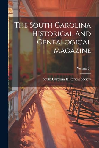 The South Carolina Historical And Genealogical Magazine; Volume 21
