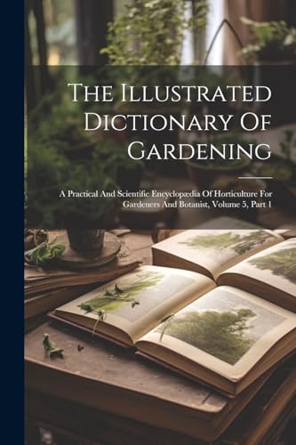 The Illustrated Dictionary Of Gardening