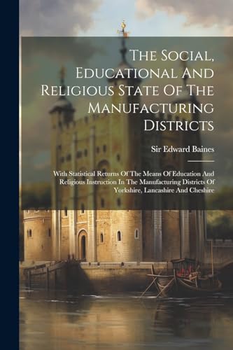 The Social, Educational And Religious State Of The Manufacturing Districts