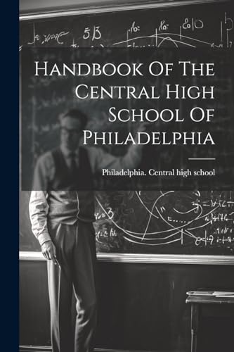Handbook Of The Central High School Of Philadelphia