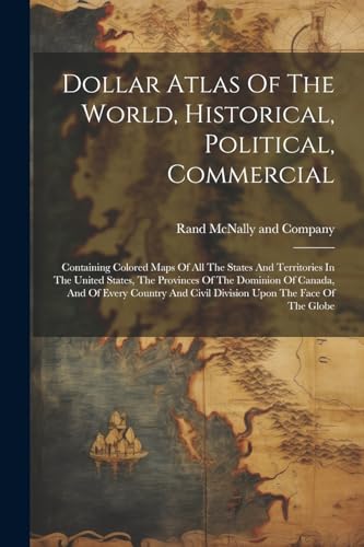 Dollar Atlas Of The World, Historical, Political, Commercial
