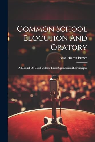 Common School Elocution And Oratory