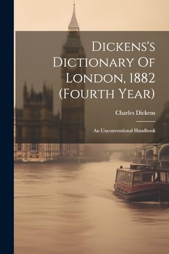 Dickens's Dictionary Of London, 1882 (fourth Year)