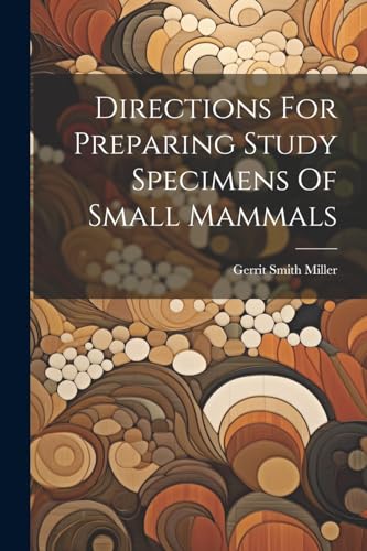 Directions For Preparing Study Specimens Of Small Mammals